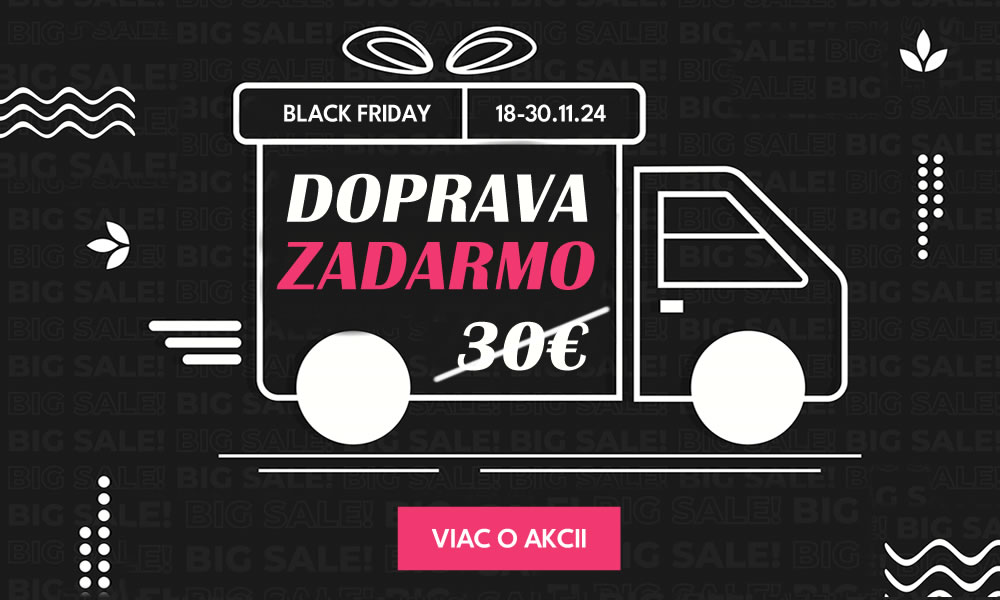 BLACK FRIDAY - Doprava ZADARMO na všetko do 30.11.2024!